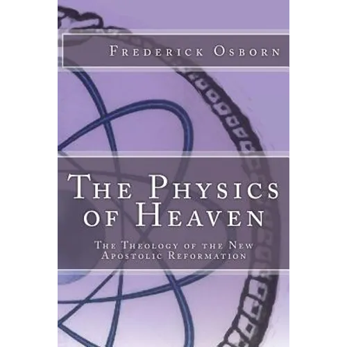 The Physics of Heaven: The Theology of the New Apostolic Reformation