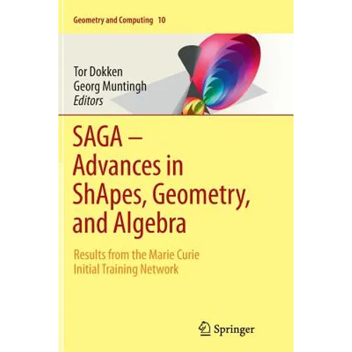 Saga - Advances in Shapes, Geometry, and Algebra: Results from the Marie Curie Initial Training Network