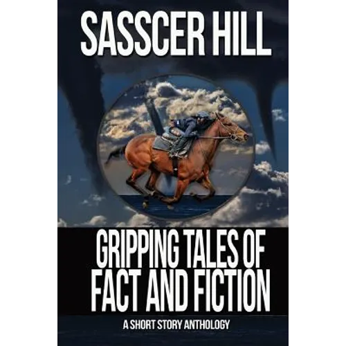 Gripping Tales of Fact and Fiction: A Short Story Anthology