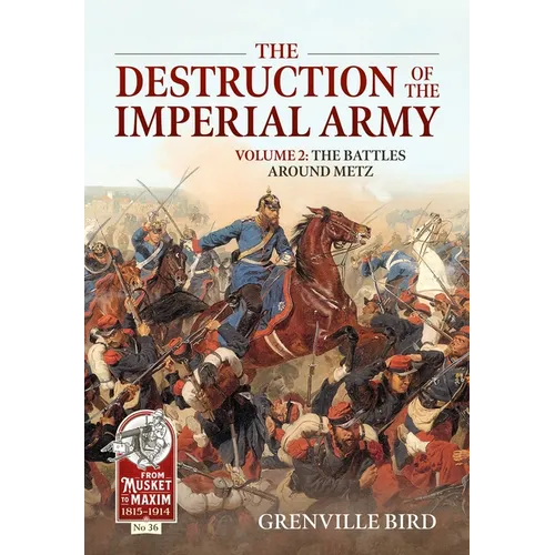 The Destruction of the Imperial Army: Volume 2 - The Battles Around Metz