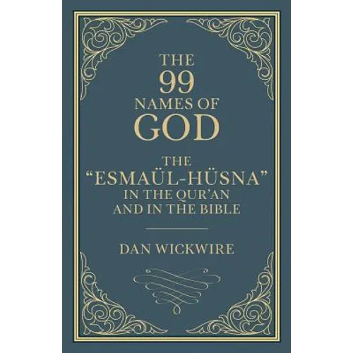 The 99 Names of God: The "Esmaül-Hüsna" in the Qur'an and in the Bible
