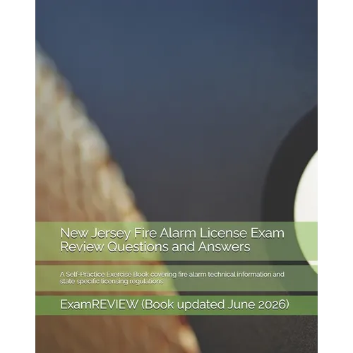 New Jersey Fire Alarm License Exam Review Questions and Answers: A Self-Practice Exercise Book covering fire alarm technical information and state spe