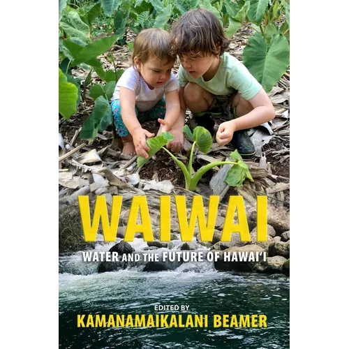 Waiwai: Water and the Future of Hawai'i