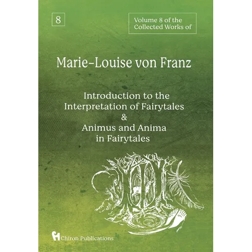 Volume 8 of the Collected Works of Marie-Louise von Franz: An Introduction to the Interpretation of Fairytales & Animus and Anima in Fairytales
