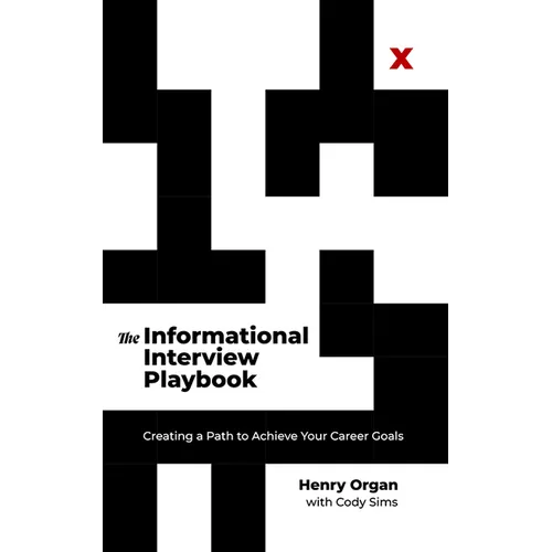 The Informational Interview Playbook: Creating a Path to Achieve Your Career Goals
