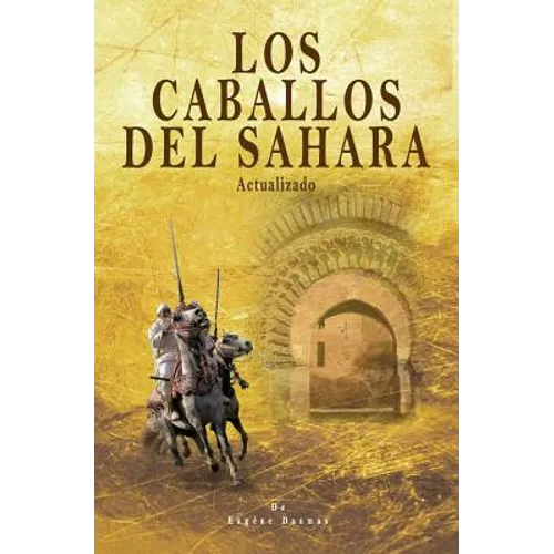 Los Caballos del Sahara. Actualizado: El Caballo Árabe
