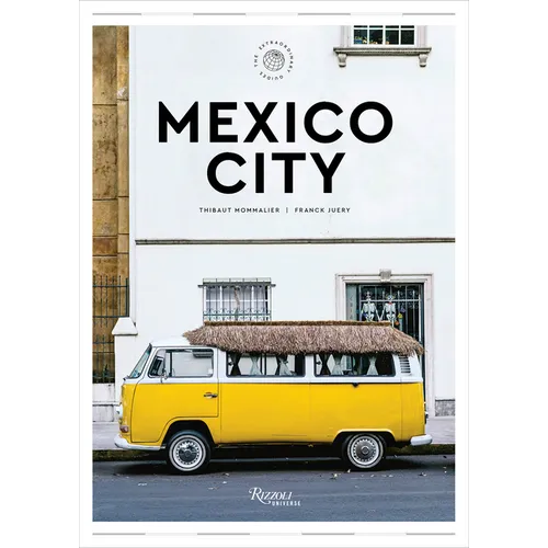 Mexico City: The Extraordinary Guide: An Insider Tour of Art, Food, and Culture