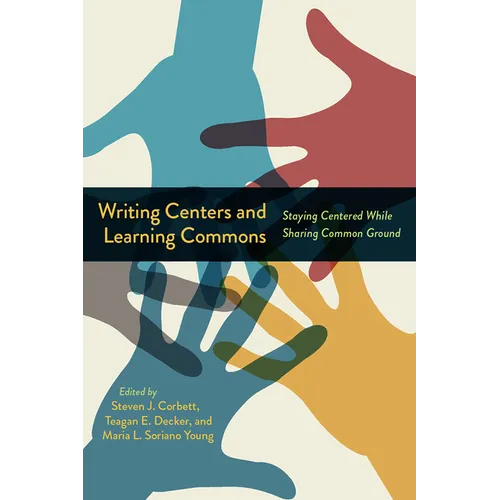 Writing Centers and Learning Commons: Staying Centered While Sharing Common Ground