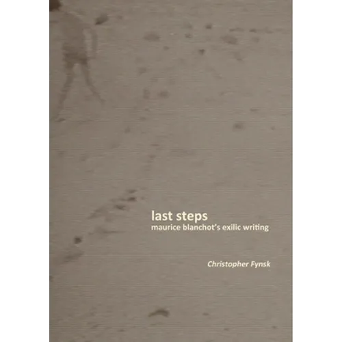 Last Steps: Maurice Blanchot's Exilic Writing