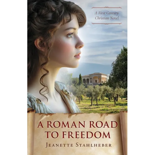 A Roman Road to Freedom: A First Century Christian Novel