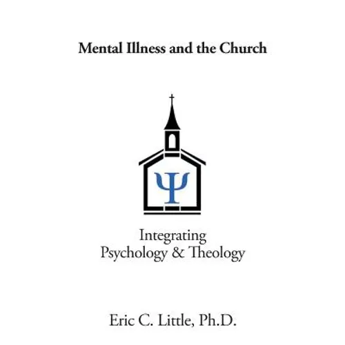 Mental Illness and the Church: Integrating Psychology & Theology
