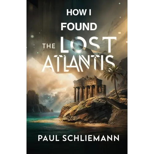 How I Found the Lost Atlantis