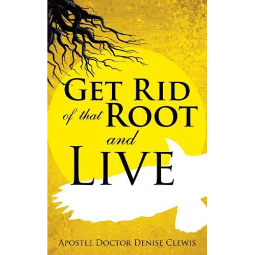 Get Rid of That Root and Live