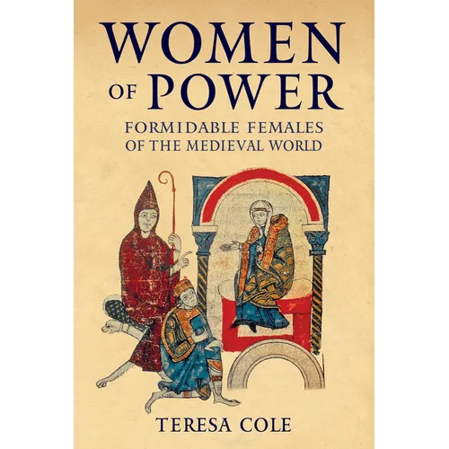 Women of Power: Formidable Females of the Medieval World