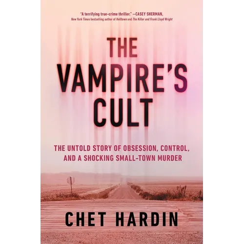 The Vampire's Cult: The Untold Story of Obsession, Control, and a Shocking Small-Town Murder