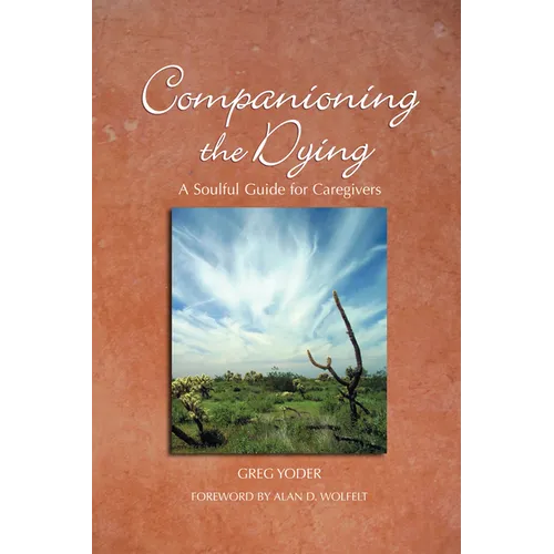 Companioning the Dying: A Soulful Guide for Counselors & Caregivers