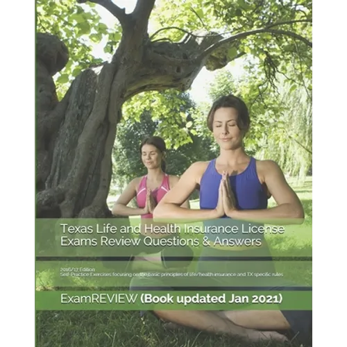 Texas Life and Health Insurance License Exams Review Questions & Answers 2016/17 Edition: Self-Practice Exercises focusing on the basic principles of