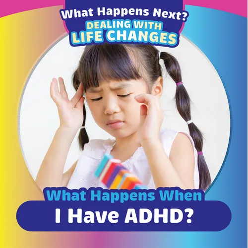What Happens When I Have Adhd?
