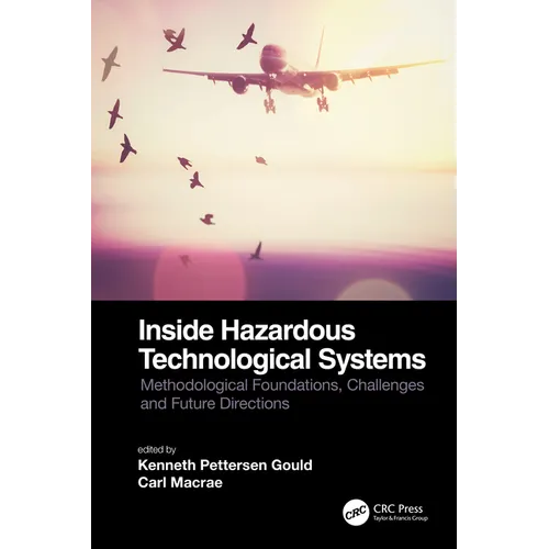 Inside Hazardous Technological Systems: Methodological foundations, challenges and future directions