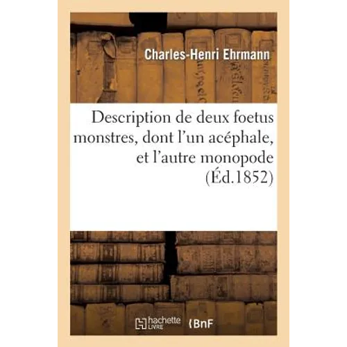 Description de Deux Foetus Monstres, Dont l'Un Acéphale, Et l'Autre Monopode