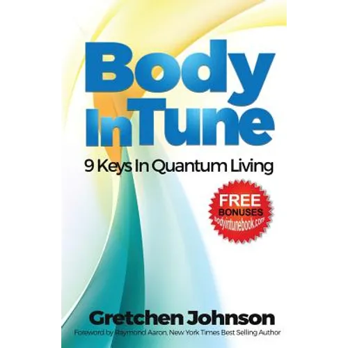 Body in Tune: 9 Keys In Quantum Living