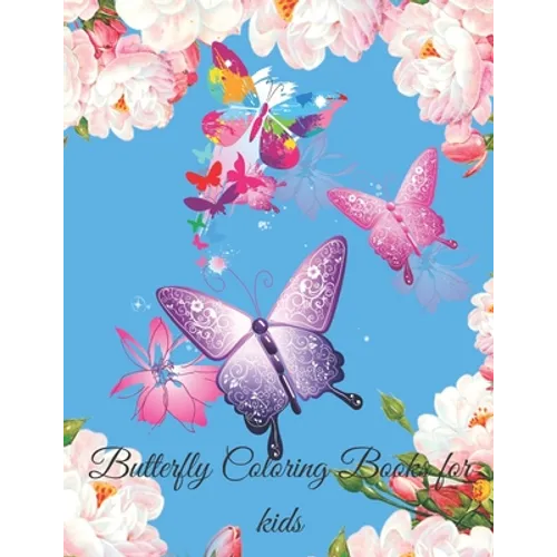 Butterfly Coloring Books for Kids: Butterfly Lover Gifts for Toddlers, Kids Ages 2-4, 4-8, Girls Ages 8-12 or Adult Relaxation - Cute baby Birthday Co