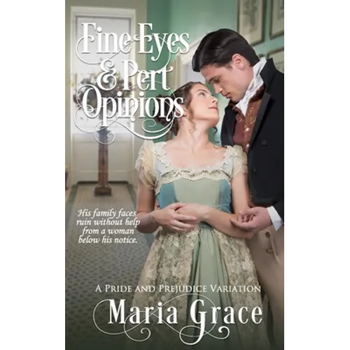 Fine Eyes and Pert Opinions: A Pride and Prejudice Variation