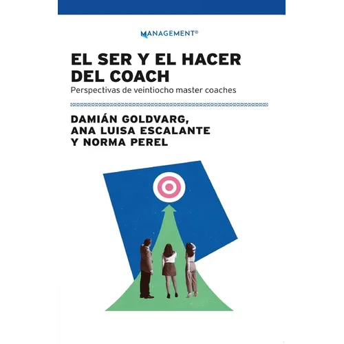 El Ser Y El Hacer Del Coach: Perspectivas De Veintiocho Master Coaches