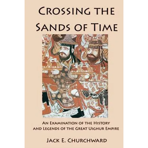 Crossing the Sands of Time: An Examination of the History and Legends of the Great Uighur Empire