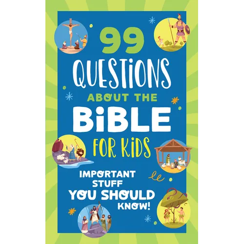 99 Questions about the Bible for Kids: Important Stuff You Should Know!