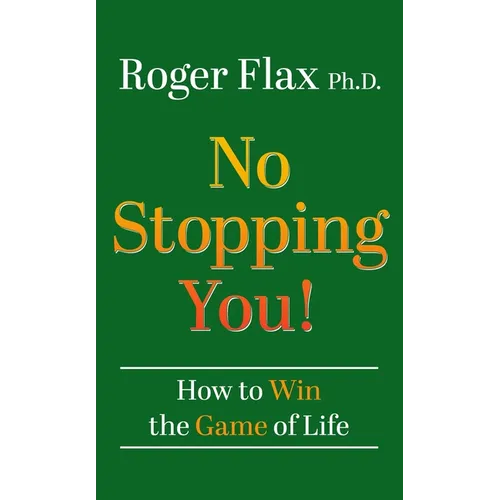 No Stopping You!: How to Win the Game of Life