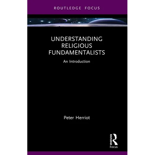 Understanding Religious Fundamentalists: An Introduction - Paperback