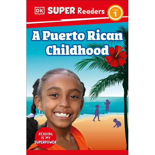 DK Super Readers Level 1 a Puerto Rican Childhood