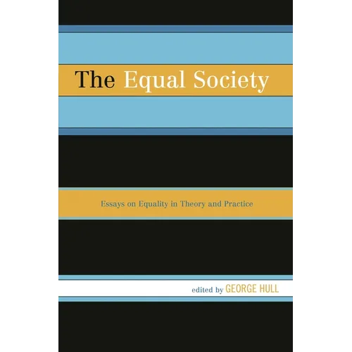 Equal Society: Essays on Equality in Theory and Practice