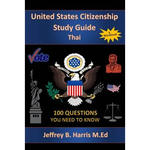 U.S. Citizenship Study Guide - Thai: 100 Questions You Need To Know