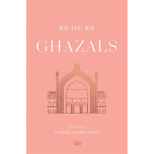 Ghazals: Translations of Classic Urdu Poetry