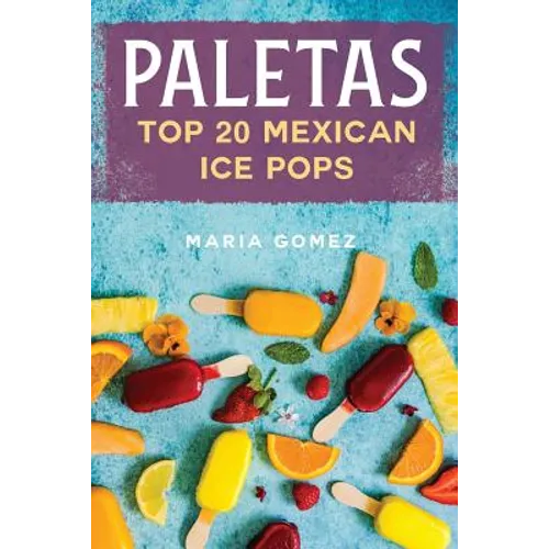 Paletas: Top 20 Mexican Ice Pops