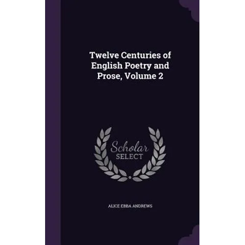 Twelve Centuries of English Poetry and Prose, Volume 2