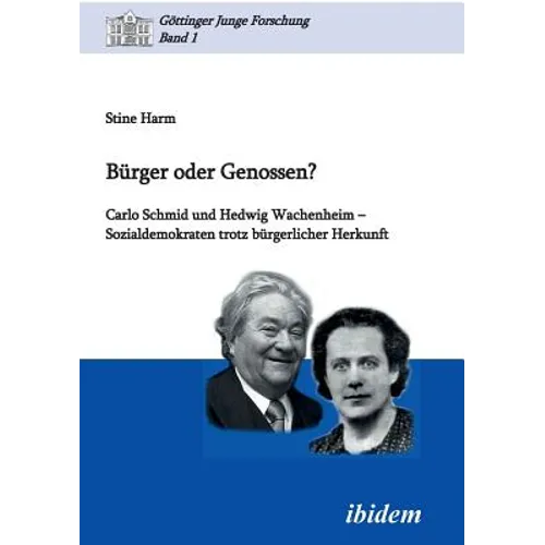 Bürger oder Genossen? Carlo Schmid und Hedwig Wachenheim - Sozialdemokraten trotz bürgerlicher Herkunft.