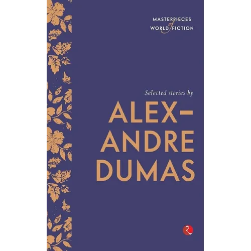 Selected Stories by Alexandre Dumas (Masterpieces of World Fiction)