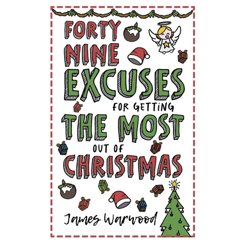 49 Excuses for Getting the Most Out of Christmas