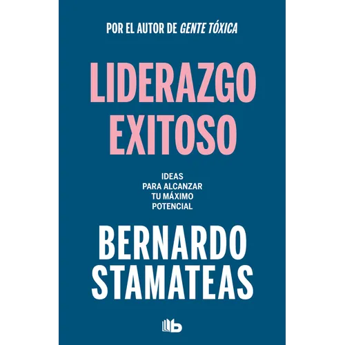 Liderazgo Exitoso. Ideas Para Alcanzar Tu Máximo Potencial / Successful Leadership. Ideas to Reach Your Full Potential