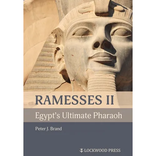 Ramesses II, Egypt's Ultimate Pharaoh