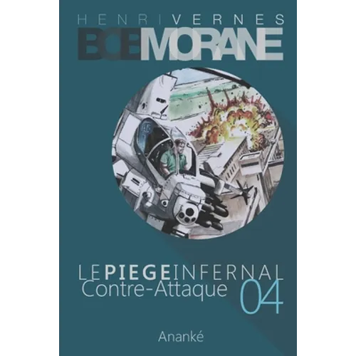 Bob Morane: Le Piege Infernal/4: Contre-Attaque