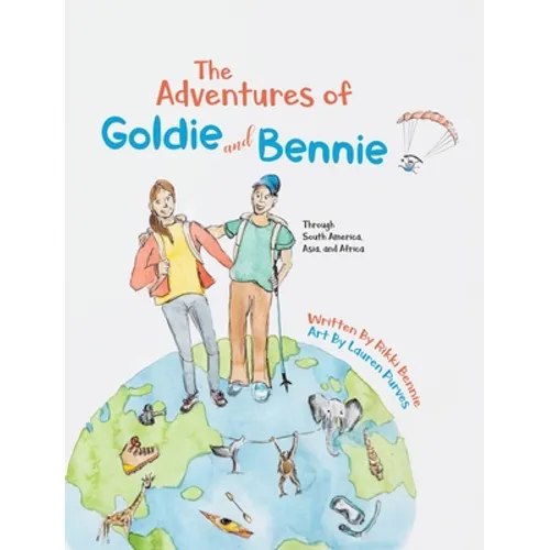 The Adventures of Goldie and Bennie: Through South America, Asia and Africa