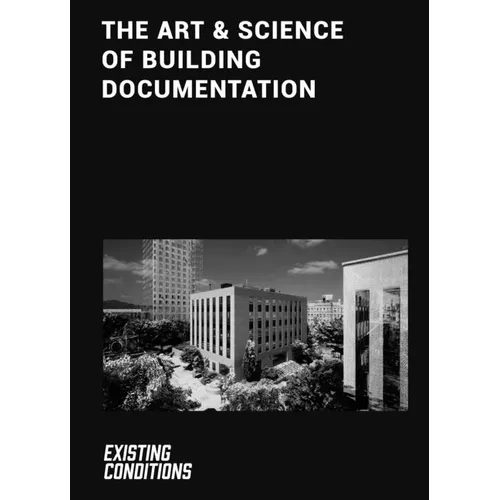 The Art & Science of Building Documentation: Existing Conditions