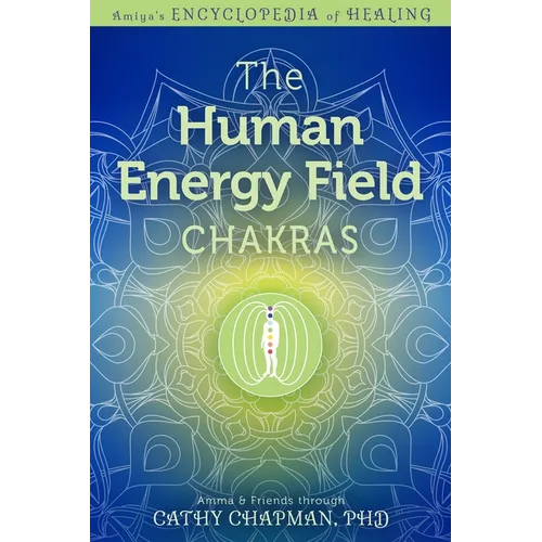 The Human Energy Field - Chakras