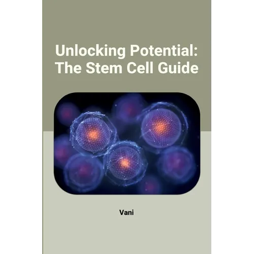 Unlocking Potential: The Stem Cell Guide