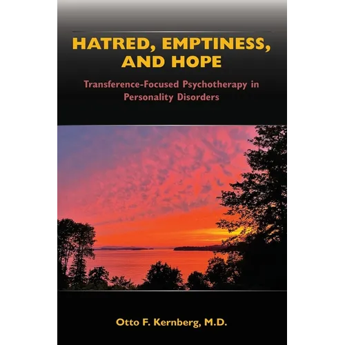 Hatred, Emptiness, and Hope: Transference-Focused Psychotherapy in Personality Disorders