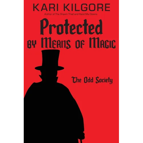 Protected by Means of Magic: The Odd Society: Book Two
